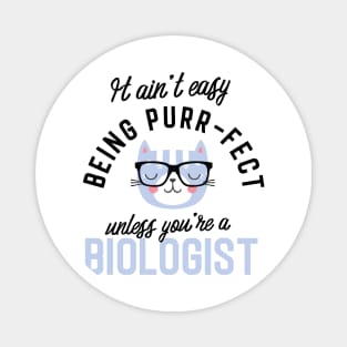 Biologist Cat Gifts for Cat Lovers - It ain't easy being Purr Fect Magnet